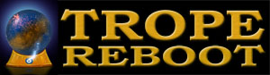 Trope_Reboot_2